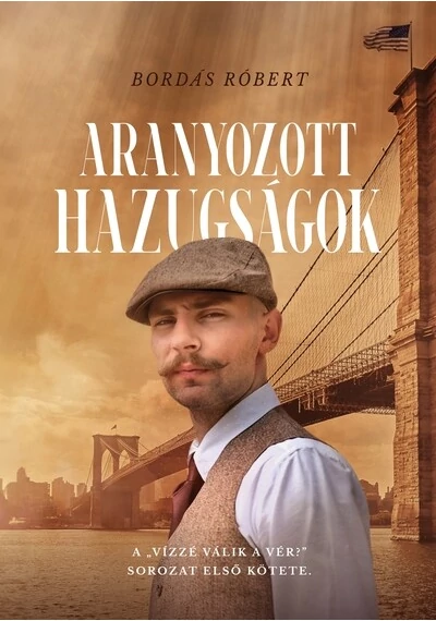 Aranyozott hazugságok Bordás Róbert