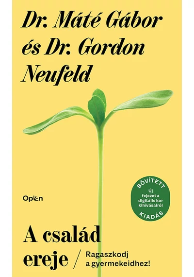 A család ereje - Ragaszkodj a gyermekeidhez! (bővitett, új kiadás) Dr. Gordon Neufeld, Dr. Máté Gábor