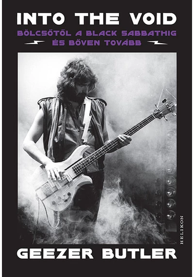 Into the Void - Bölcsőtől a Black Sabbathig és bőven tovább Geezer Butler
