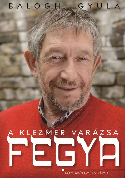 FEGYA - A klezmer varázsa  Balogh Gyula