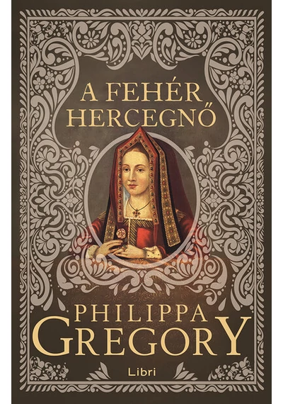 A fehér hercegnő - Plantagenet és Tudor-sorozat (új kiadás) Philippa Gregory