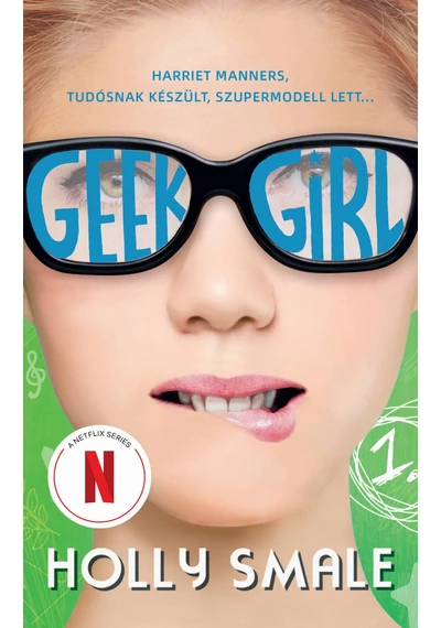 Geek girl - A lány, akit soha senki sem vett észre  Holly Smale