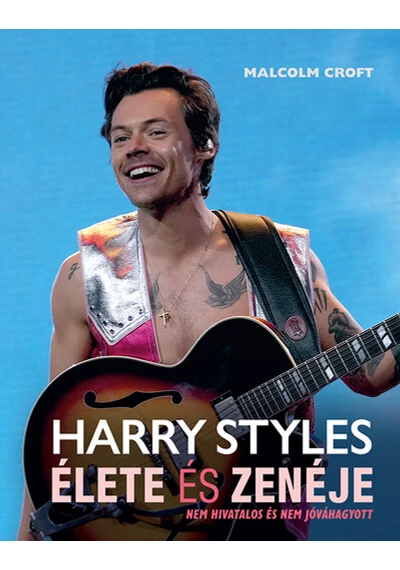 Harry Styles élete és zenéje Malcolm Croft