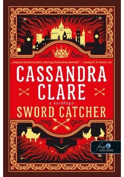 Sword Catcher - A kardfogó - Kardfogó 1. Cassandra Clare