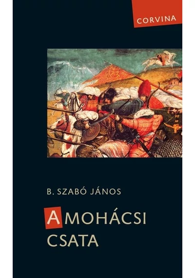 A mohácsi csata (új kiadás) B. Szabó János