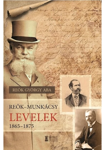 Reök - Munkácsy levelek, 1865-1875 Reök György Aba