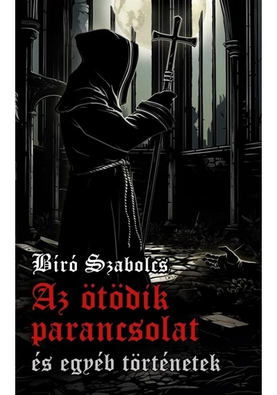 Az ötödik parancsolat és egyéb történetek Bíró Szabolcs