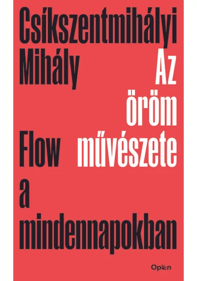 Az öröm művészete - Flow a mindennapokban (új kiadás). Csíkszentmihályi Mihály