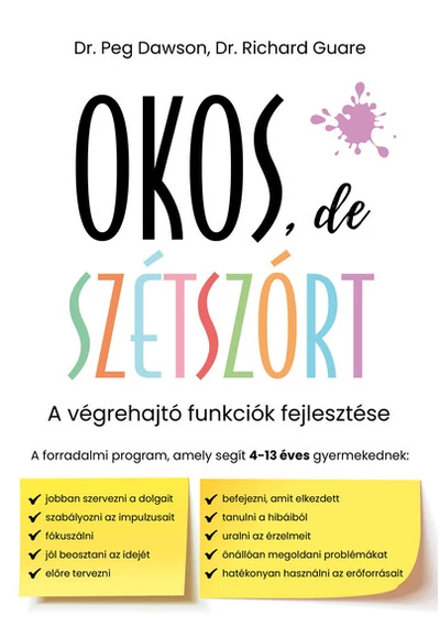 Okos, de szétszórt - A végrehajtó funkciók fejlesztése Peg Dawson, Richard Guare