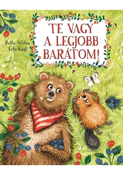 Te vagy a legjobb barátom! Britta Sabbag, Eefje Kuijl