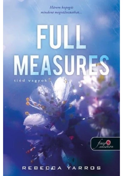 Full Measures - Tiéd vagyok - Flight &amp; Glory Books 1. (új kiadás) Rebecca Yarros