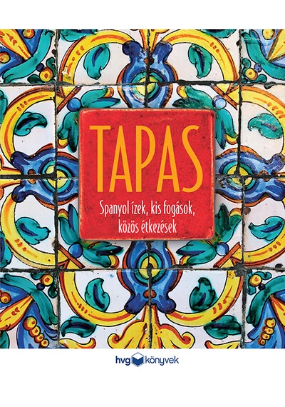 TAPAS - Spanyol ízek, kis fogások, közös étkezések