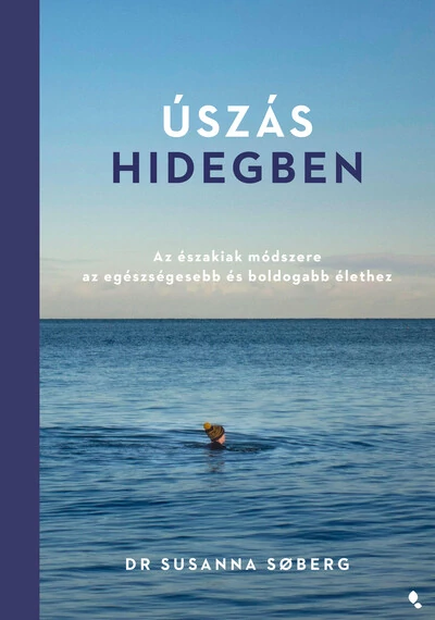 Úszás hidegben - Az északiak módszere az egészségesebb és boldogabb élethez Dr. Susanna Soberg