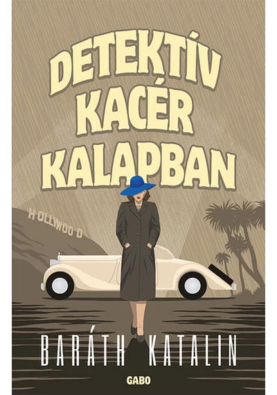 Detektív kacér kalapban Baráth Katalin