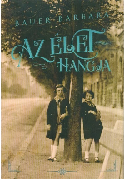 Az élet hangja - Bauer Barbara