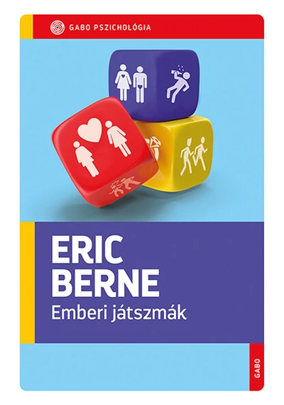 Emberi játszmák - GABO Pszichológia  Eric Berne