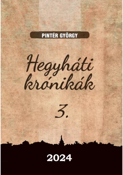 Hegyháti krónikák 3. Pintér György