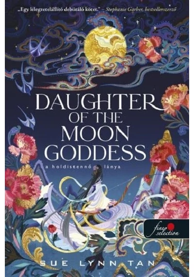 Daughter of the Moon Goddess - A Holdistennő lánya - A Mennyei Királyság 1. Sue Lynn Tan