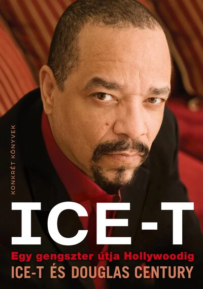 Ice-T - Egy gengszter útja Hollywoodig Douglas Century, Ice-T