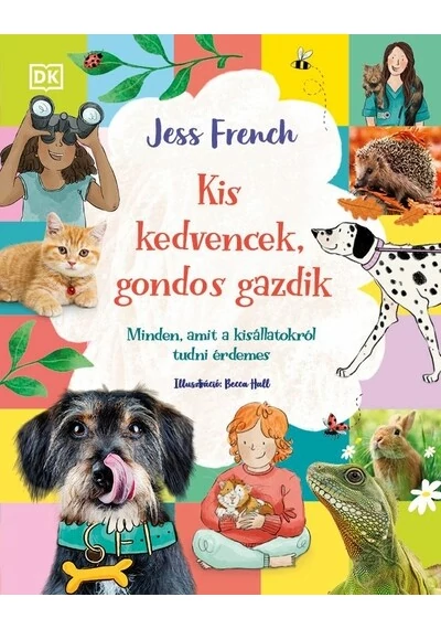 Kis kedvencek, gondos gazdik - Minden, amit a kisállatokról tudni érdemes Jess French