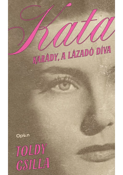 Kata - Karády, a lázadó díva Toldy Csilla