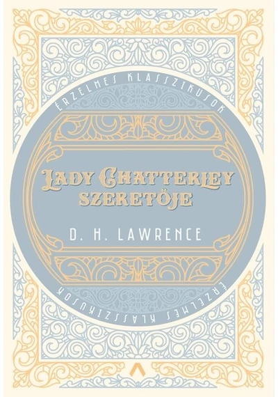 Lady Chatterley szeretője - Érzelmes klasszikusok D. H. Lawrence