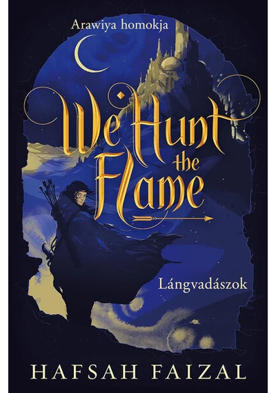 We Hunt the Flame – Lángvadászok Hafsah Faizal