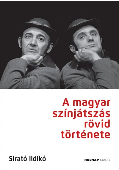 A magyar színjátszás rövid története Sirató Ildikó