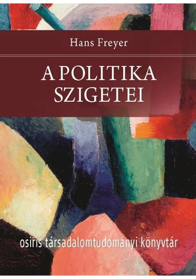 A politika szigetei - Osiris Társadalomtudományi Könyvtár Hans Freyer