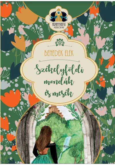 Székelyföldi mondák és mesék - Benedek Elek