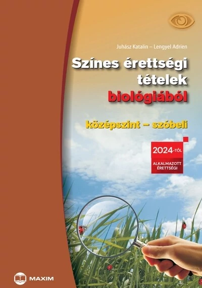 Színes érettségi tételek biológiából (középszint – szóbeli) – 2024-től érvényes Juhász Katalin, Lengyel Adrien