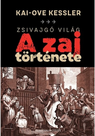 Zsivajgó világ - A zaj története Kai-Ove Kessler