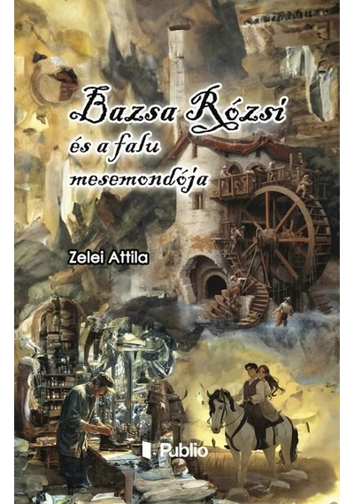 Bazsa Rózsi és a falu mesemondója Zelei Attila