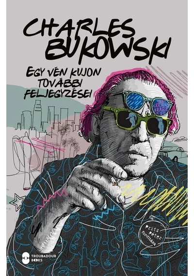 Egy vén kujon további feljegyzései Charles Bukowski