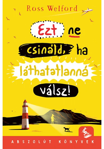 Ezt ne csináld, ha láthatatlanná válsz - Abszolút könyvek Ross Welford