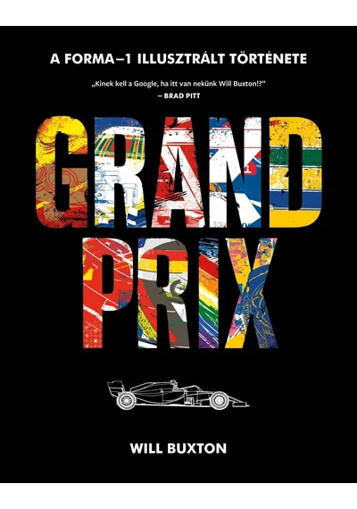 Grand Prix - A Forma-1 képes történelme Will Buxton