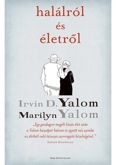 Halálról és életről  Irvin D. Yalom, Marilyn Yalom