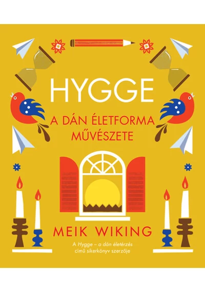 Hygge – A dán életforma művészete Meik Wiking