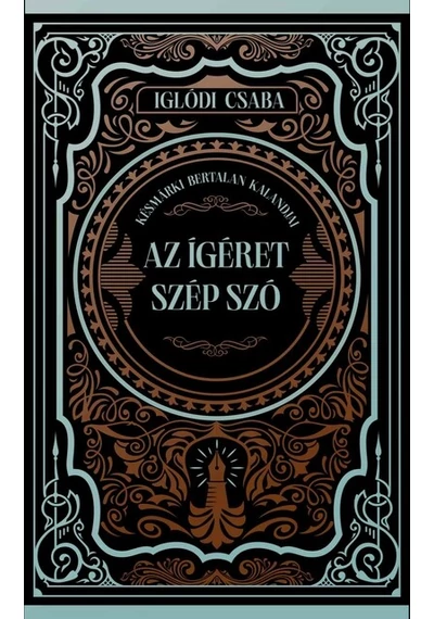 Az ígéret szép szó - Késmárki Bertalan kalandjai Iglódi Csaba