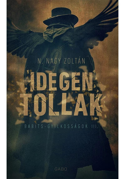 Idegen tollak - Babits-gyilkosságok N. Nagy Zoltán