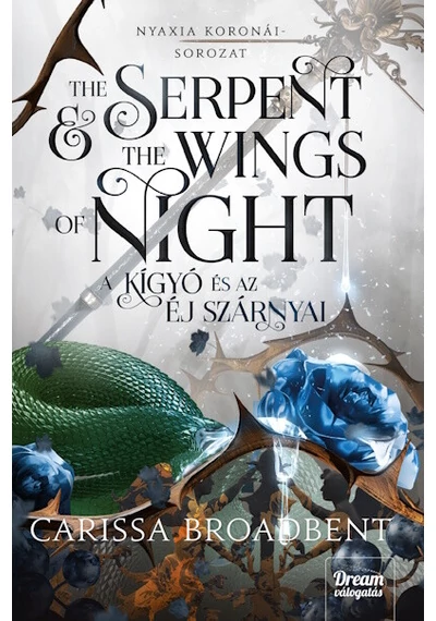 The Serpent and the Wings of Night - A kígyó és az éj szárnyai - Nyaxia koronái-sorozat Carissa Broadbent