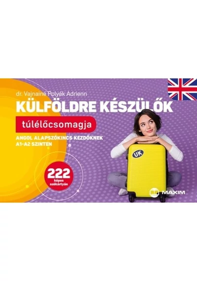 Külföldre készülők túlélőcsomagja - Angol alapszókincs kezdőknek A1-A2 szinten 222 képes szókártyán Dr. Vajnainé Polyák Adrienn