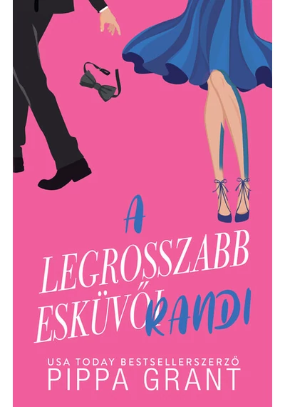 A legrosszabb esküvői randi (éldekorált) Pippa Grant