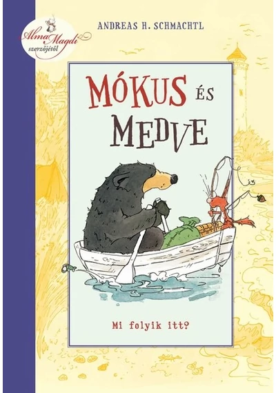 Mókus és Medve - Mi folyik itt? Andreas H. Schmachtl