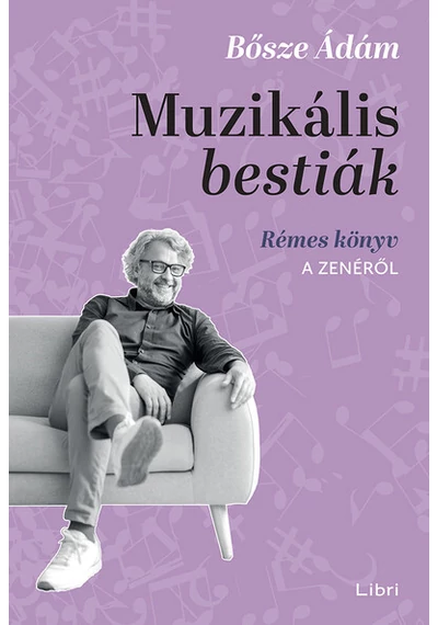 Muzikális bestiák - Rémes könyv a zenéről  Bősze Ádám