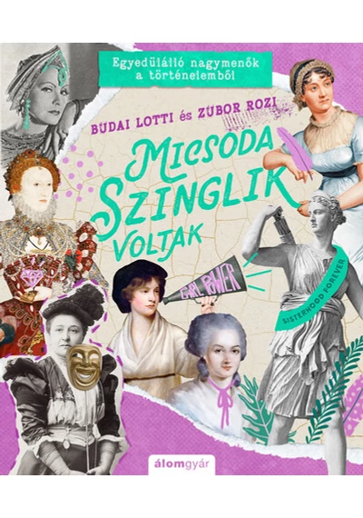 Micsoda szinglik voltak! - Egyedülálló nagymenők a történelemből - Micsoda történetek!-sorozat 3. Budai Lotti, Zubor Rozi