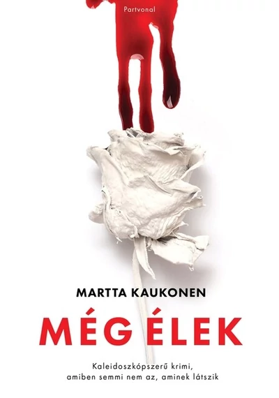 Még élek - Kaleidoszkópszerű krimi, amiben semmi nem az, aminek látszik Martta Kaukonen
