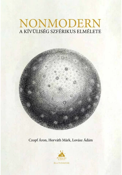 NONMODERN - A kívüliség szférikus elmélete Czopf Áron, Horváth Márk, Lovász Ádám