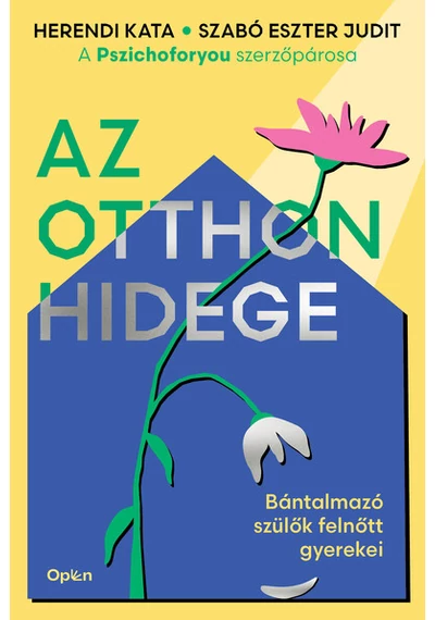 Az otthon hidege - Bántalmazó szülők felnőtt gyerekei Herendi Kata, Szabó Eszter Judit
