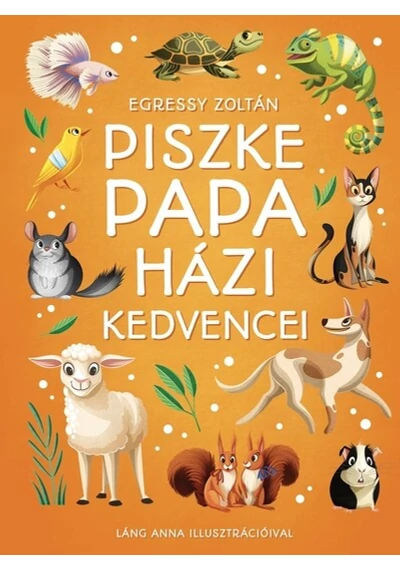 Piszke papa házi kedvencei Egressy Zoltán